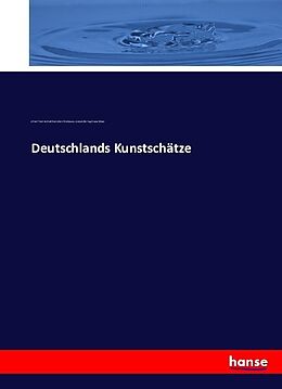 Kartonierter Einband Deutschlands Kunstschätze von Alfred Friedrich Gottfried Albert Woltmann, Adolph Görling, Bruno Meyer