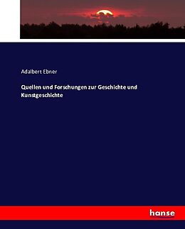 Kartonierter Einband Quellen und Forschungen zur Geschichte und Kunstgeschichte von Adalbert Ebner