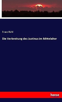 Kartonierter Einband Die Verbreitung des Justinus im MIttelalter von Franz Rühl