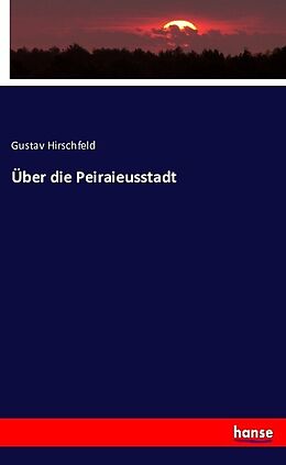 Kartonierter Einband Über die Peiraieusstadt von Gustav Hirschfeld