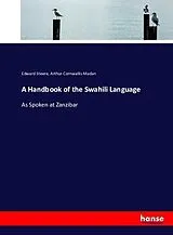Kartonierter Einband (Kt) A Handbook of the Swahili Language von Edward Steere, Arthur Cornwallis Madan