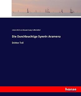 Kartonierter Einband Die Durchleuchtige Syrerin Aramena von Anton Ulrich von Braunschweig-Wolfenbüttel
