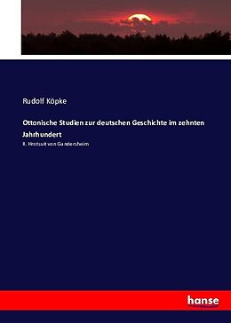 Kartonierter Einband Ottonische Studien zur deutschen Geschichte im zehnten Jahrhundert von Rudolf Köpke