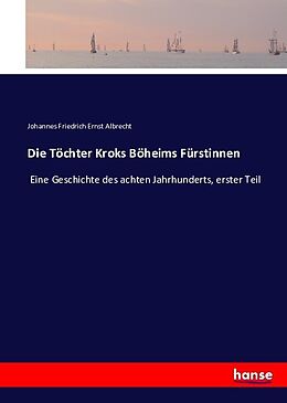 Kartonierter Einband Die Töchter Kroks Böheims Fürstinnen von Johannes Friedrich Ernst Albrecht