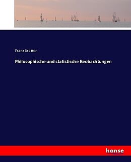 Kartonierter Einband Philosophische und statistische Beobachtungen von Franz Kratter