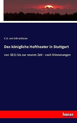 Kartonierter Einband Das königliche Hoftheater in Stuttgart von C. A. von Schraishuon