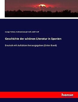 Kartonierter Einband Geschichte der schönen Literatur in Spanien von George Ticknor, Ferdinand Joseph Wolf, Adolf Wolf