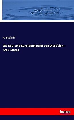 Kartonierter Einband Die Bau- und Kunstdenkmäler von Westfalen - Kreis Siegen von A. Ludorff