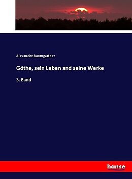 Kartonierter Einband Göthe, sein Leben and seine Werke von Alexander Baumgartner