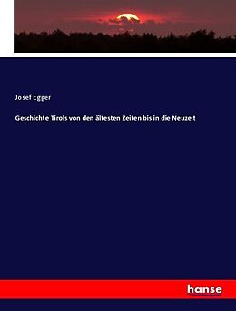 Kartonierter Einband Geschichte Tirols von den ältesten Zeiten bis in die Neuzeit von Josef Egger