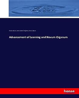 Kartonierter Einband Advancement of Learning and Novum Organum von Francis Bacon, James Edwin Creighton