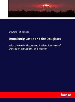 Kartonierter Einband Drumlanrig Castle and the Douglases von Craufurd Tait Ramage