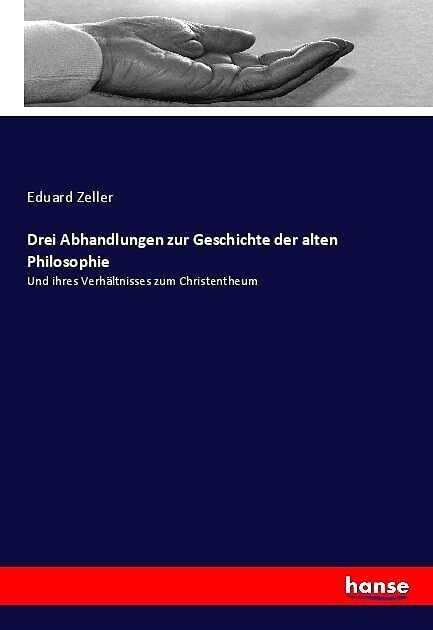 Drei Abhandlungen zur Geschichte der alten Philosophie