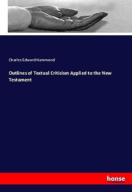 Kartonierter Einband Outlines of Textual Criticism Applied to the New Testament von Charles Edward Hammond