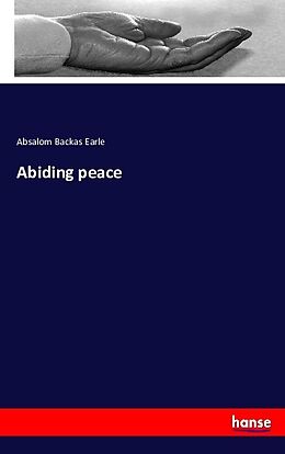 Kartonierter Einband Abiding peace von Absalom Backas Earle