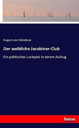 Kartonierter Einband Der weibliche Jacobiner-Club von August von Kotzebue