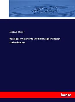 Kartonierter Einband Beiträge zur Geschichte und Erklärung der ältesten Kirchenhymnen von Johann Kayser