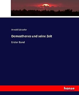 Kartonierter Einband Demosthenes und seine Zeit von Arnold Schaefer