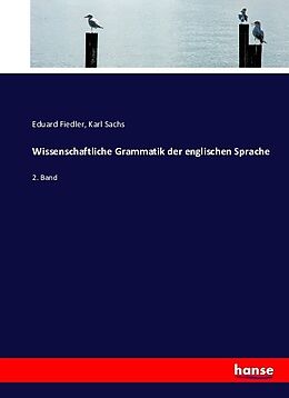 Kartonierter Einband Wissenschaftliche Grammatik der englischen Sprache von Eduard Fiedler, Karl Sachs