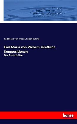Kartonierter Einband Carl Maria von Webers sämtliche Kompositionen von Carl Maria von Weber, Friedrich Kind
