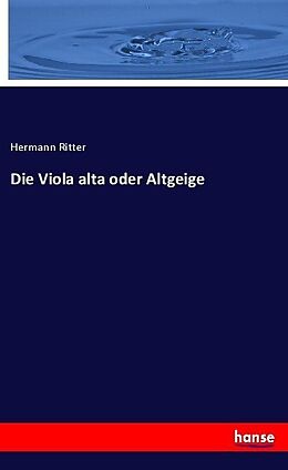 Kartonierter Einband Die Viola alta oder Altgeige von Hermann Ritter