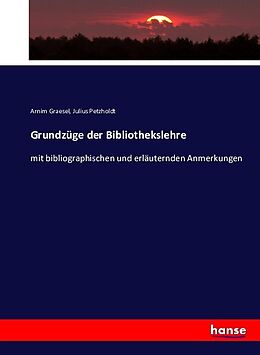 Kartonierter Einband Grundzüge der Bibliothekslehre von Arnim Graesel, Julius Petzholdt