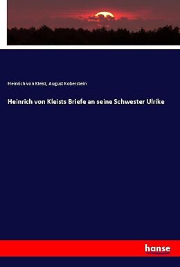 Kartonierter Einband Heinrich von Kleists Briefe an seine Schwester Ulrike von Heinrich von Kleist, August Koberstein