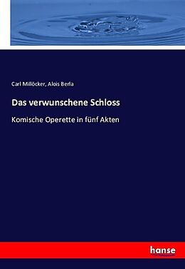 Kartonierter Einband Das verwunschene Schloss von Carl Millöcker, Alois Berla