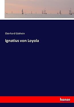 Kartonierter Einband Ignatius von Loyola von Eberhard Gothein