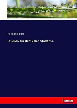 Kartonierter Einband Studien zur Kritik der Moderne von Hermann Bahr