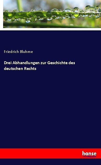Drei Abhandlungen zur Geschichte des deutschen Rechts