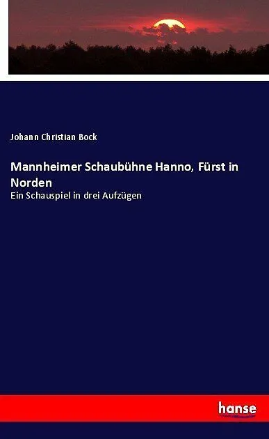 Mannheimer Schaubühne Hanno, Fürst in Norden