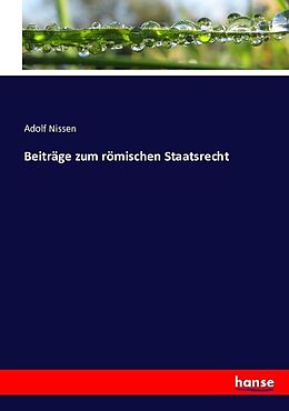 Kartonierter Einband Beiträge zum römischen Staatsrecht von Adolf Nissen