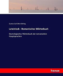 Kartonierter Einband Lateinisch - Romanisches Wörterbuch von Gustav Carl Otto Körting