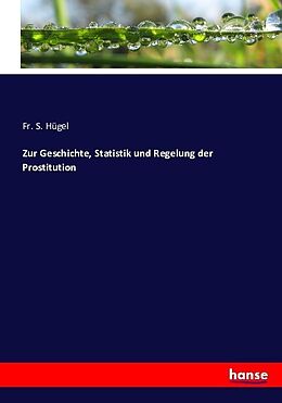 Kartonierter Einband Zur Geschichte, Statistik und Regelung der Prostitution von Fr. S. Hügel