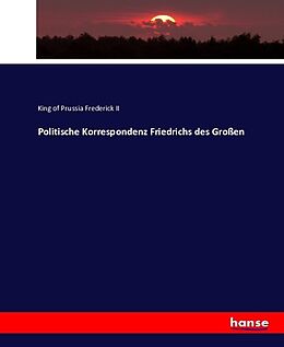 Kartonierter Einband Politische Korrespondenz Friedrichs des Großen von King of Prussia Frederick II