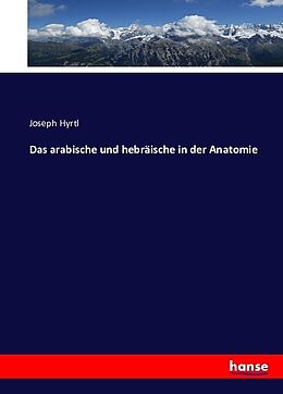 Kartonierter Einband Das arabische und hebräische in der Anatomie von Joseph Hyrtl