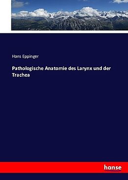 Kartonierter Einband Pathologische Anatomie des Larynx und der Trachea von Hans Eppinger