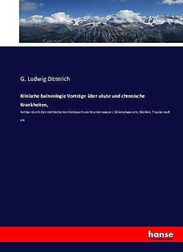 Kartonierter Einband Klinische balneologie Vorträge über akute und chronische Krankheiten von G. Ludwig Ditterich