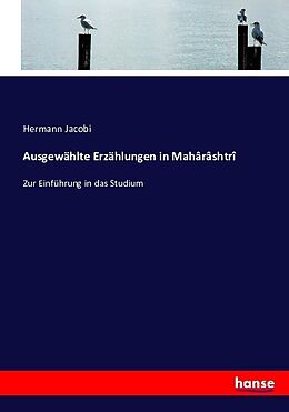 Kartonierter Einband Ausgewählte Erzählungen in Mahârâshtrî von Hermann Jacobi
