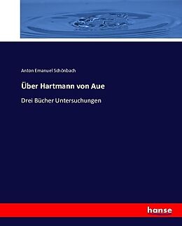 Kartonierter Einband Über Hartmann von Aue von Anton Emanuel Schönbach