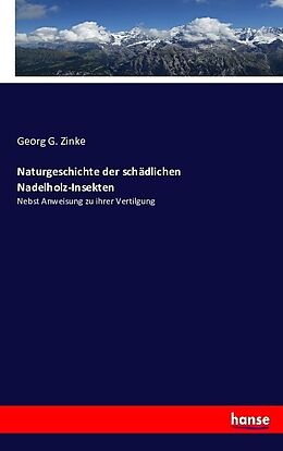 Kartonierter Einband Naturgeschichte der schädlichen Nadelholz-Insekten von Georg G. Zinke