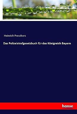 Kartonierter Einband Das Polizeistrafgesetzbuch für das Königreich Bayern von Anonymous