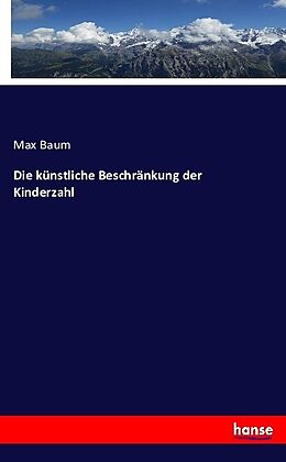 Kartonierter Einband Die künstliche Beschränkung der Kinderzahl von Max Baum