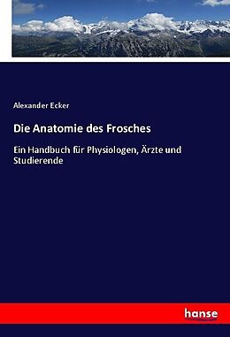 Kartonierter Einband Die Anatomie des Frosches von Alexander Ecker