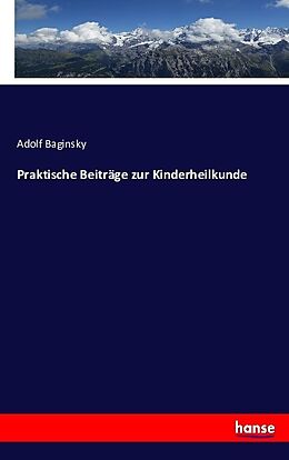 Kartonierter Einband Praktische Beiträge zur Kinderheilkunde von Adolf Baginsky