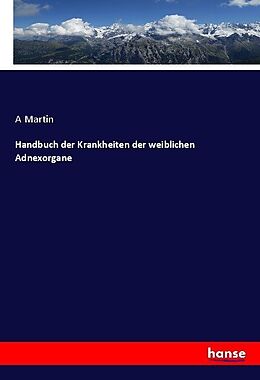 Kartonierter Einband Handbuch der Krankheiten der weiblichen Adnexorgane von A. Martin