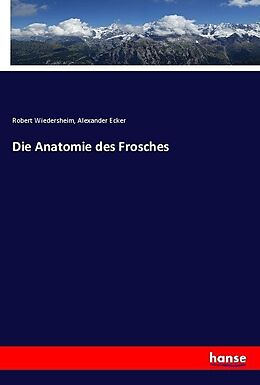 Kartonierter Einband Die Anatomie des Frosches von Alexander Ecker, Robert Wiedersheim