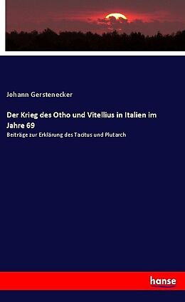 Kartonierter Einband Der Krieg des Otho und Vitellius in Italien im Jahre 69 von Johann Gerstenecker