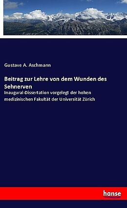 Kartonierter Einband Beitrag zur Lehre von dem Wunden des Sehnerven von Gustave A. Aschmann